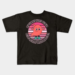 My Tummy Hurts But I'm Being Really Brave About It Kids T-Shirt